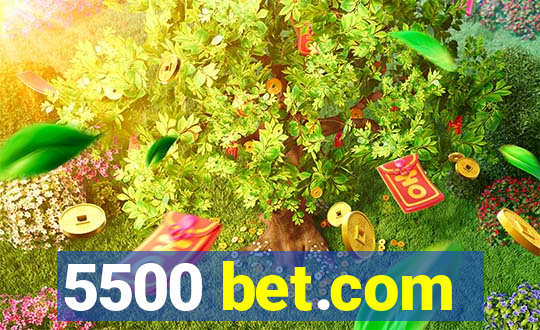 5500 bet.com